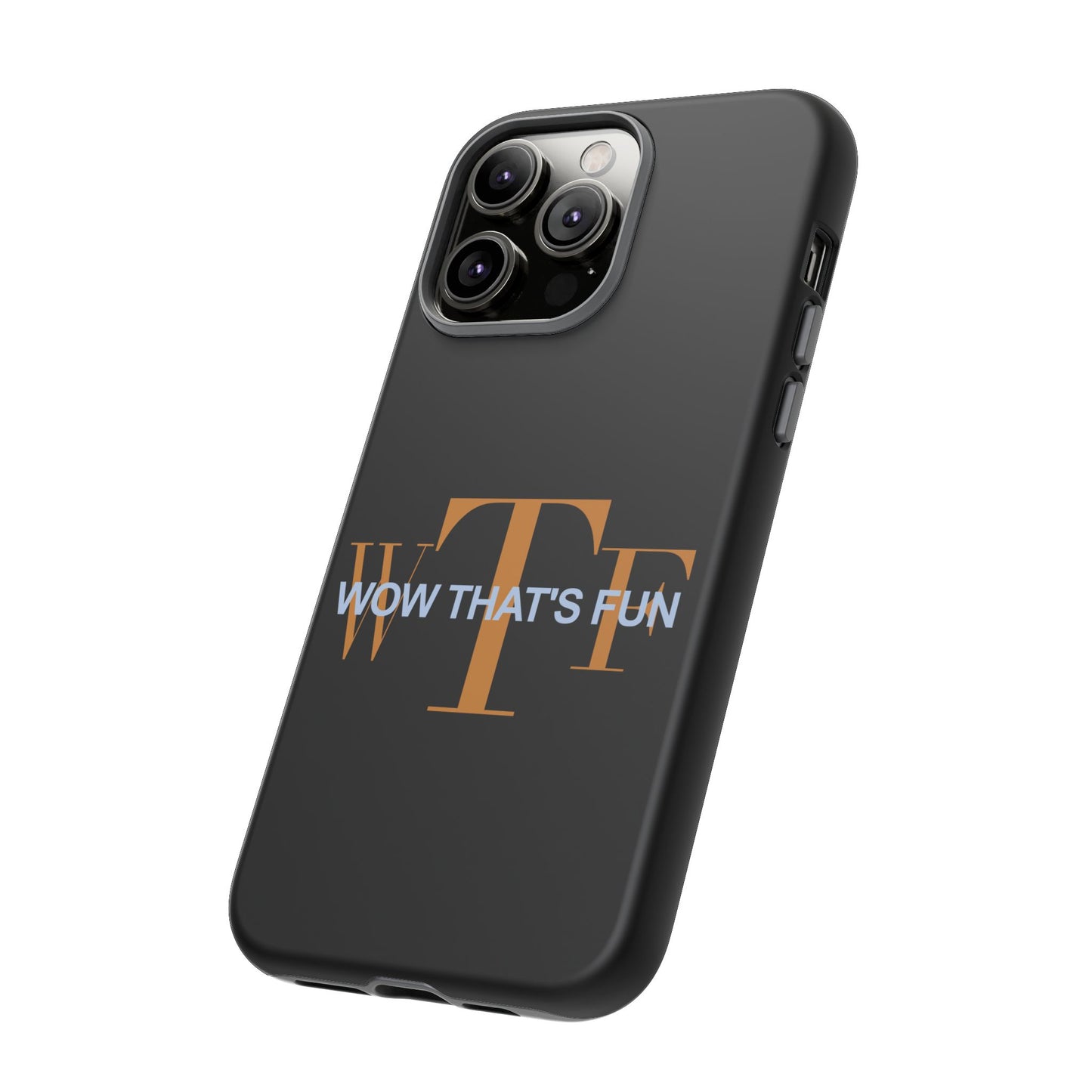 WTF – Wow That’s Fun! Phone Case – Because Life’s Too Short for Boring Covers