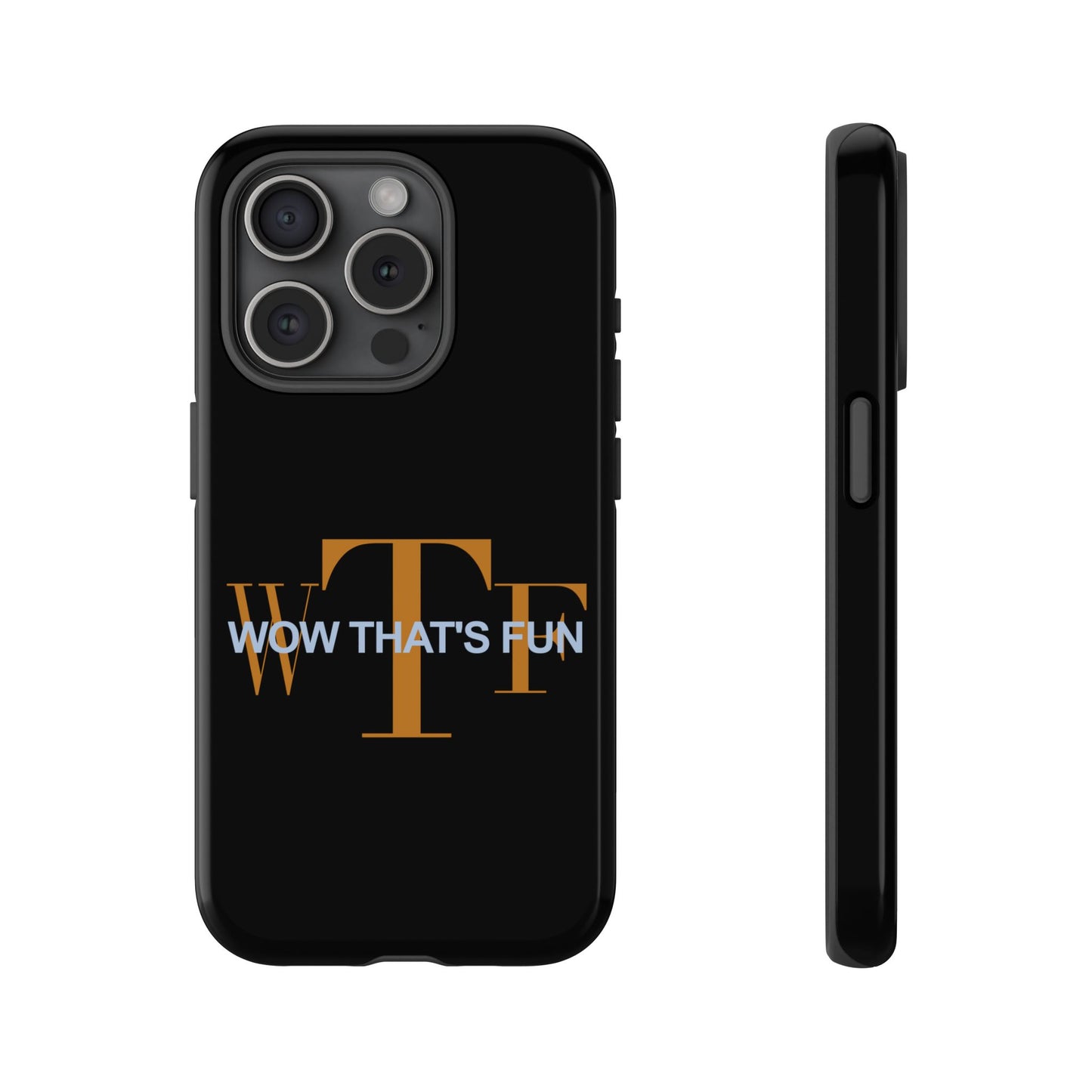 WTF – Wow That’s Fun! Phone Case – Because Life’s Too Short for Boring Covers