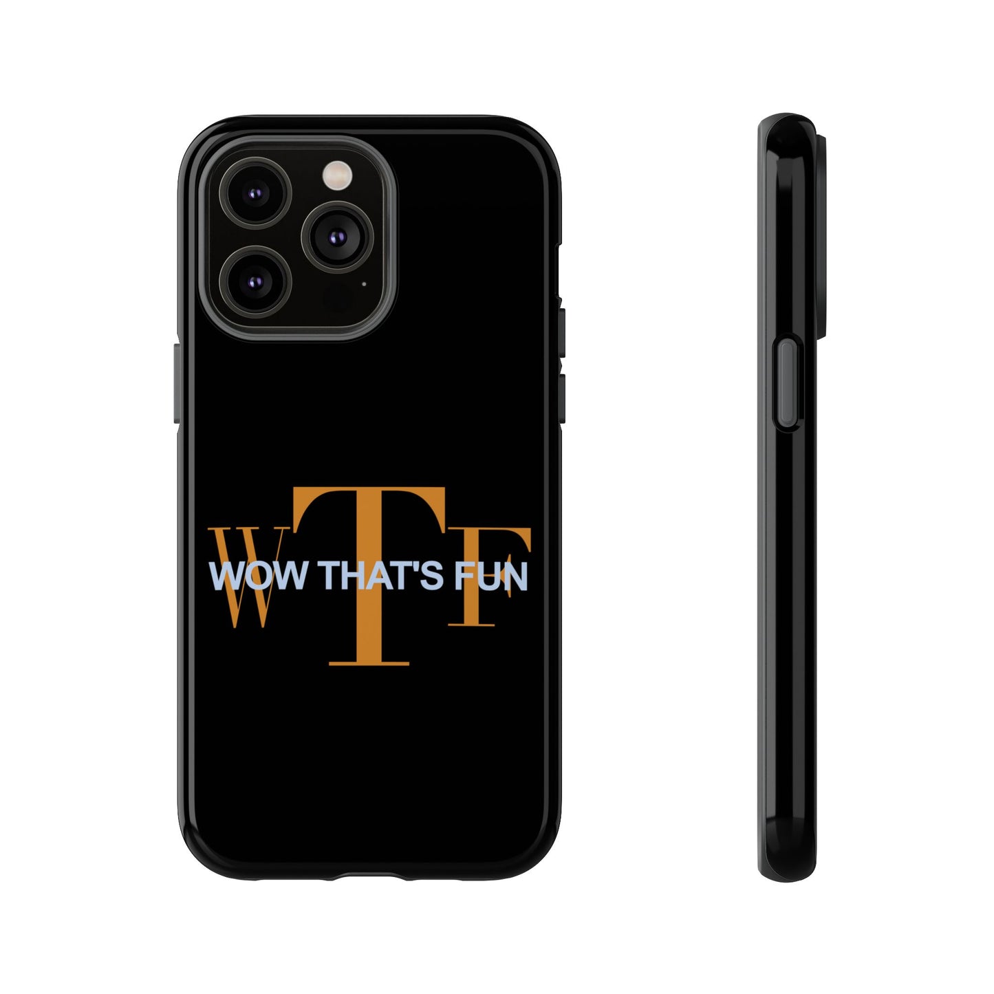 WTF – Wow That’s Fun! Phone Case – Because Life’s Too Short for Boring Covers