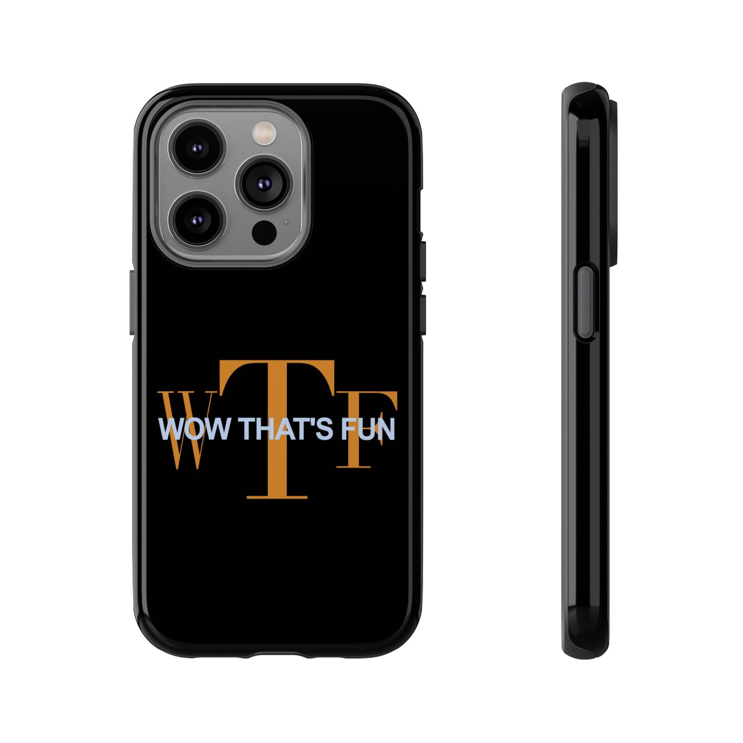 WTF – Wow That’s Fun! Phone Case – Because Life’s Too Short for Boring Covers