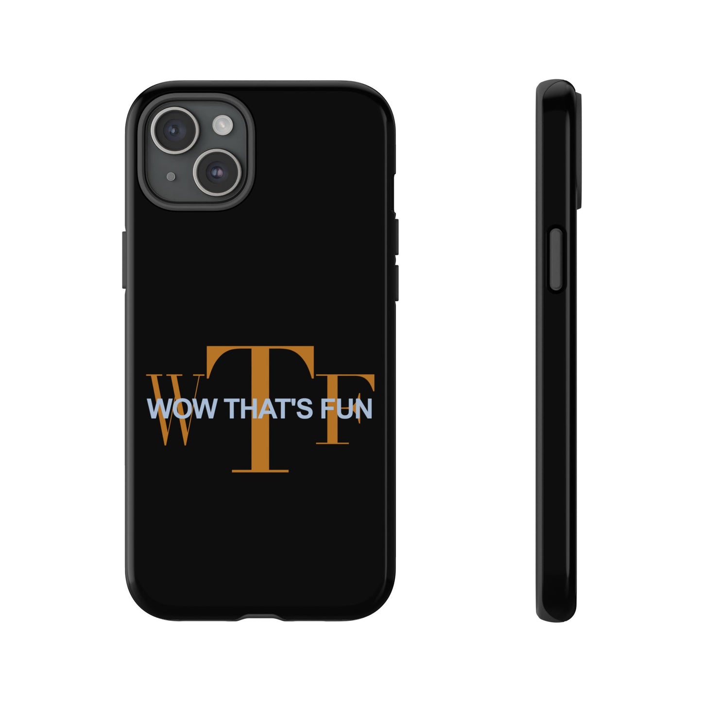 WTF – Wow That’s Fun! Phone Case – Because Life’s Too Short for Boring Covers
