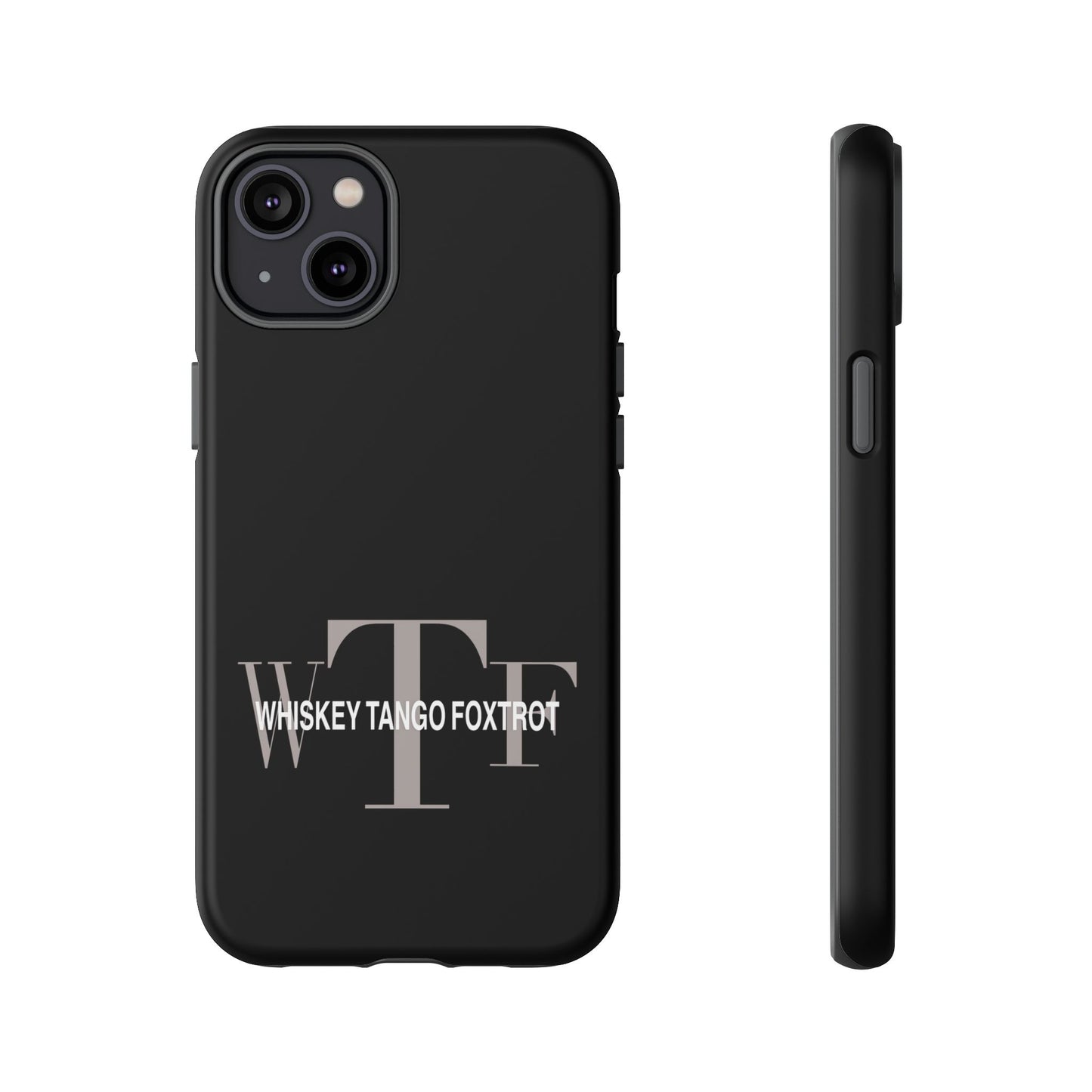 Phone Case - Whiskey, Tango, Foxtrot - WTF Tough Case