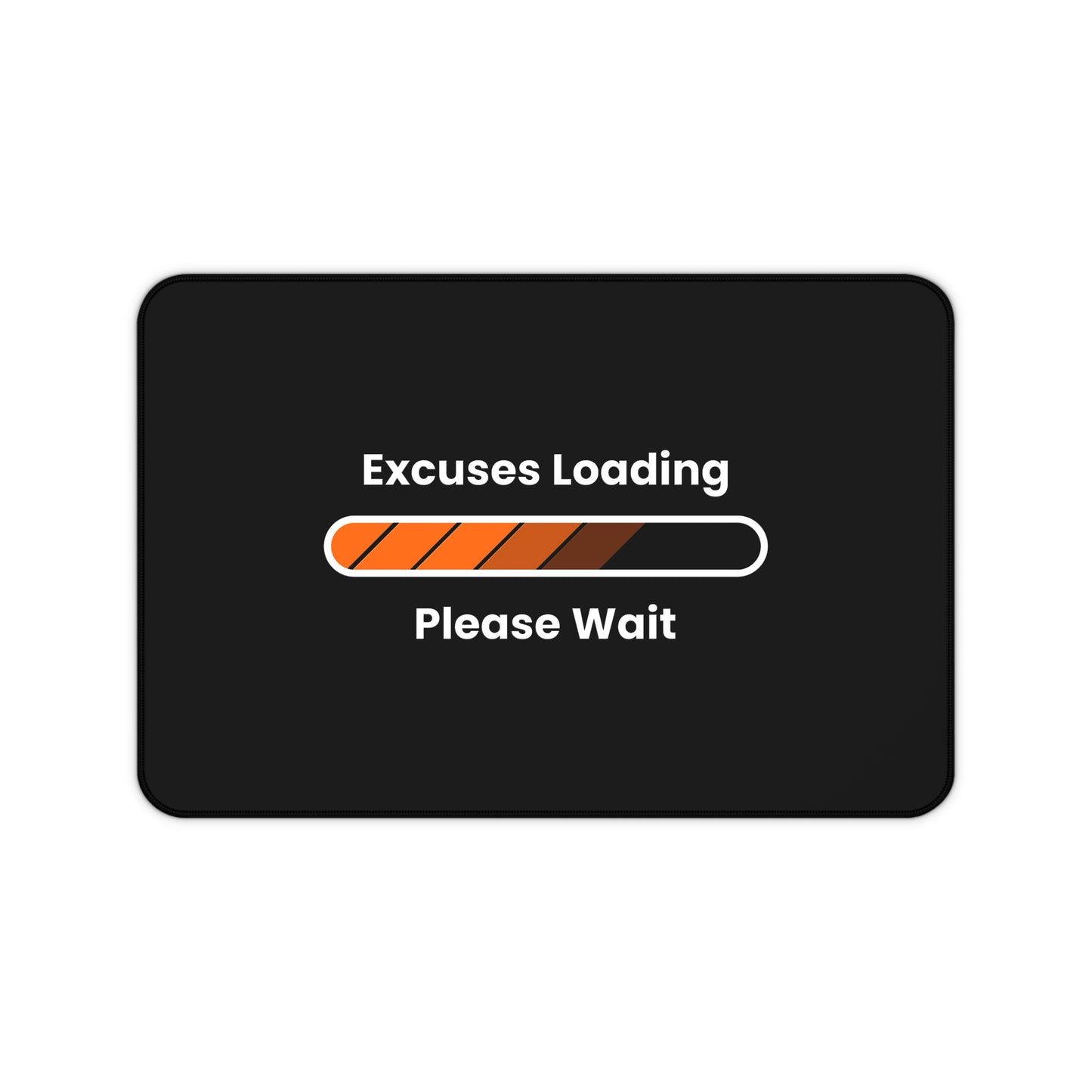 Excuses Loading Desk Mat - Because Procrastination Deserves a Stylish Platform