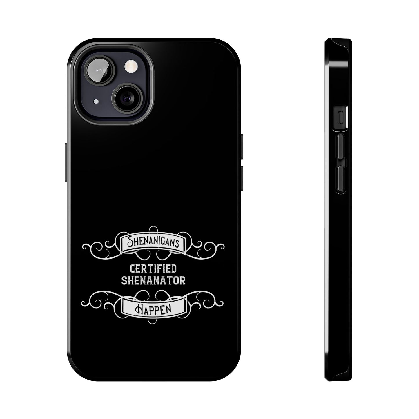 Phone Case - Shenanigans Happen Funny Design