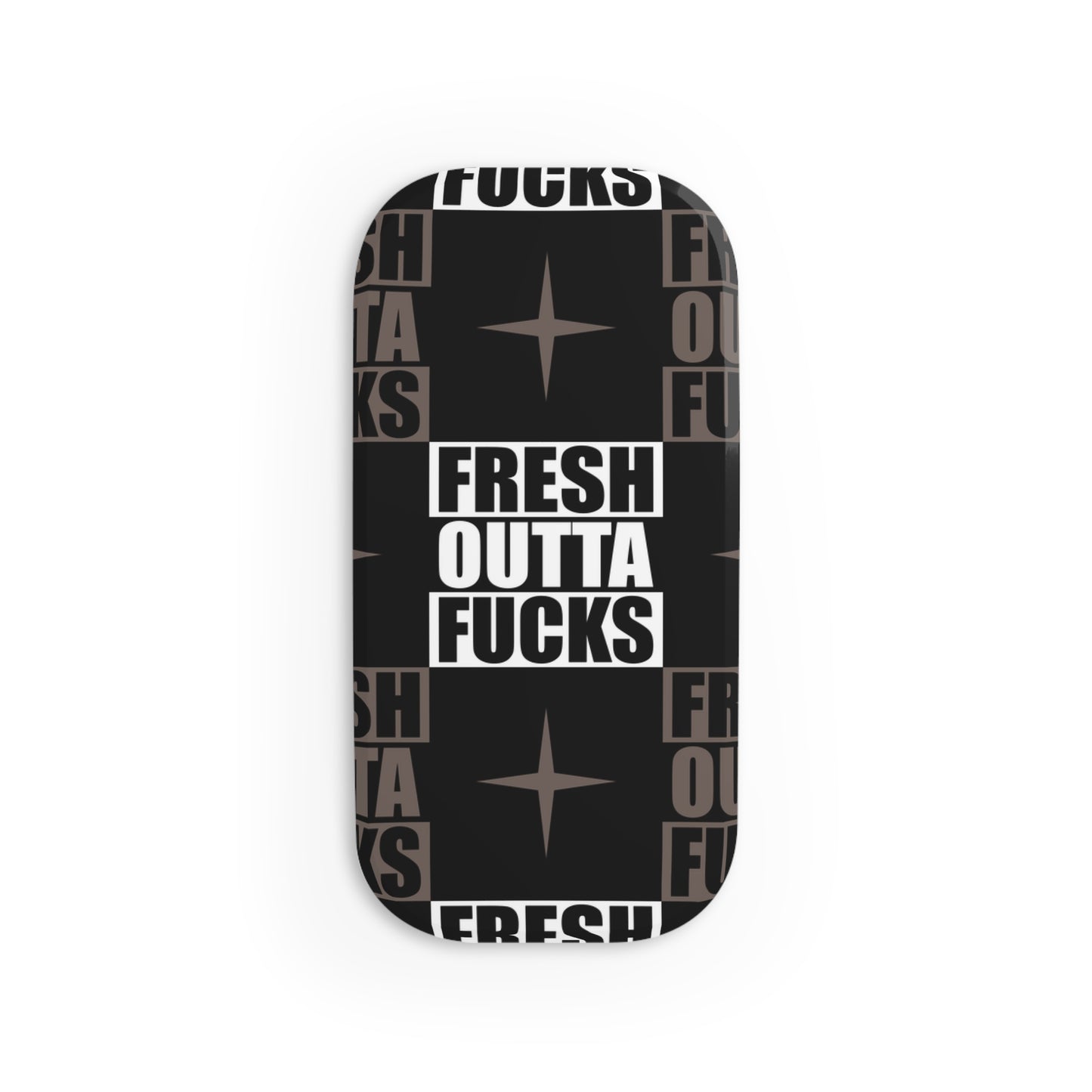 Phone Grip - Fresh Outta Fucks Click-on Grip for Those Who Have Given All That They Can