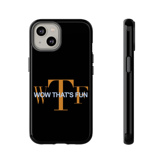 WTF – Wow That’s Fun! Phone Case – Because Life’s Too Short for Boring Covers