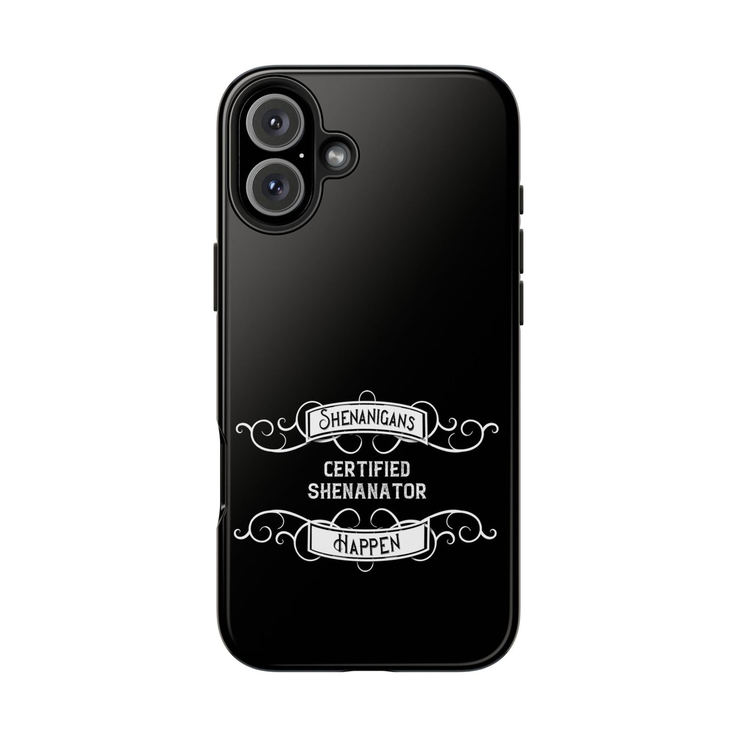 Phone Case - Shenanigans Happen Funny Design