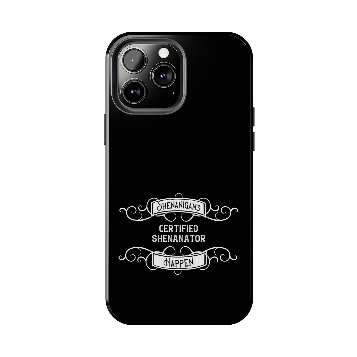 Phone Case - Shenanigans Happen Funny Design