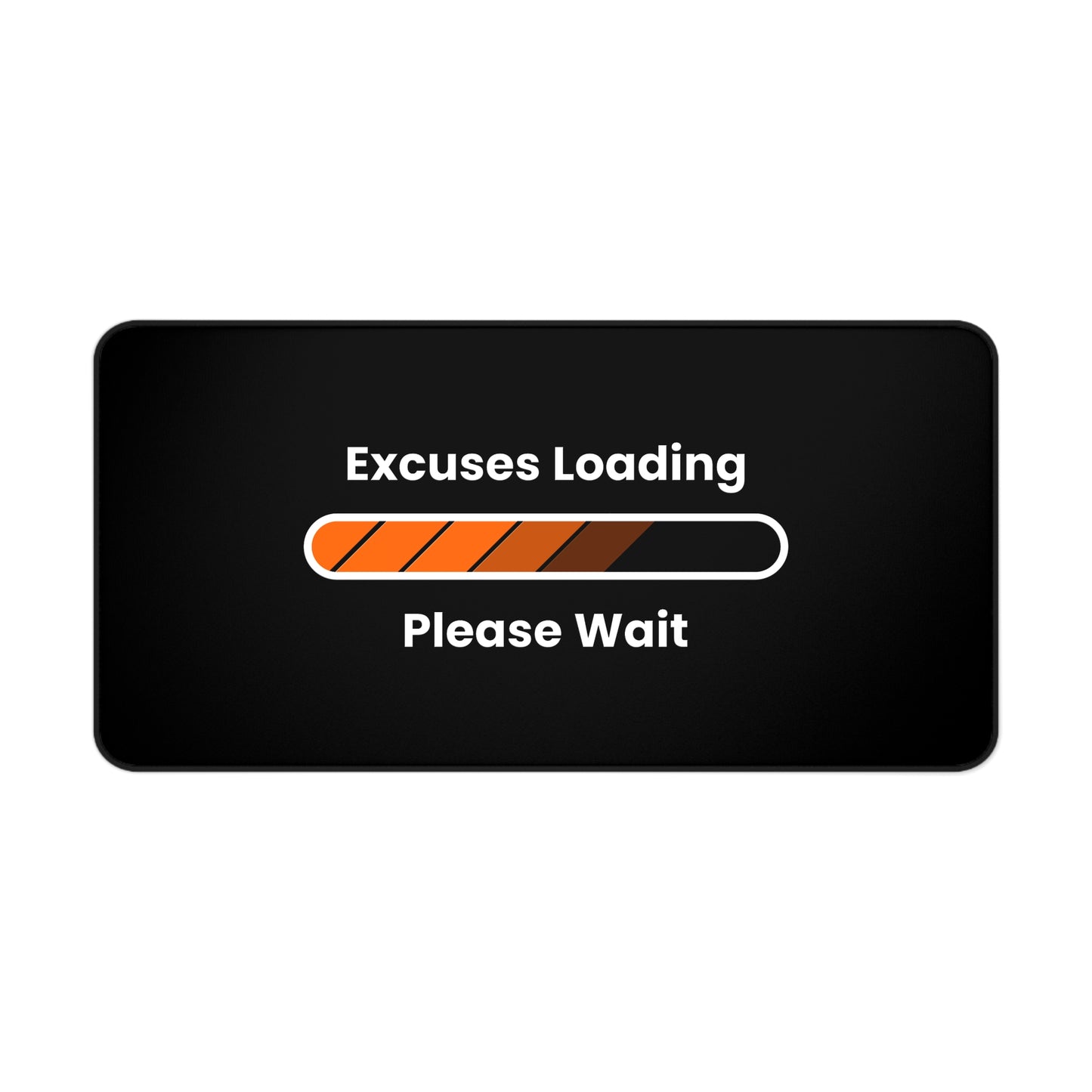 Excuses Loading Desk Mat - Because Procrastination Deserves a Stylish Platform