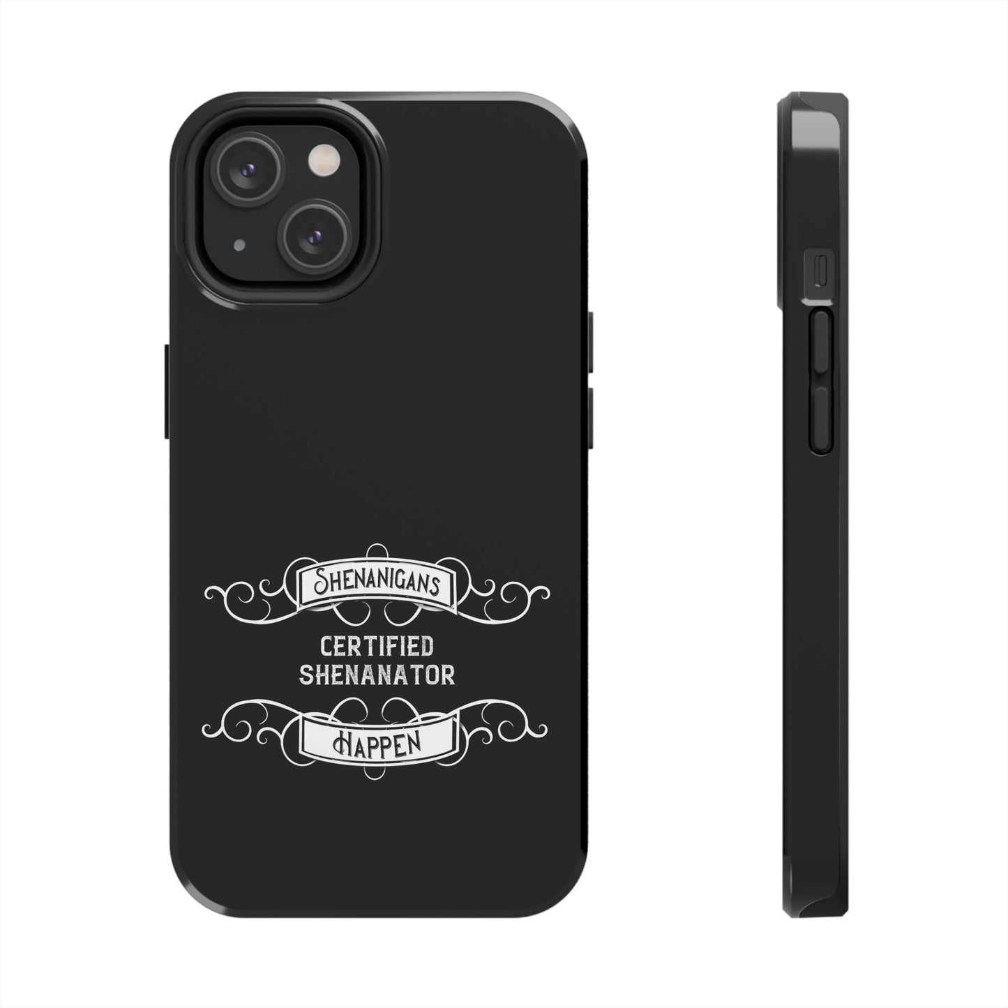 Phone Case - Shenanigans Happen Funny Design