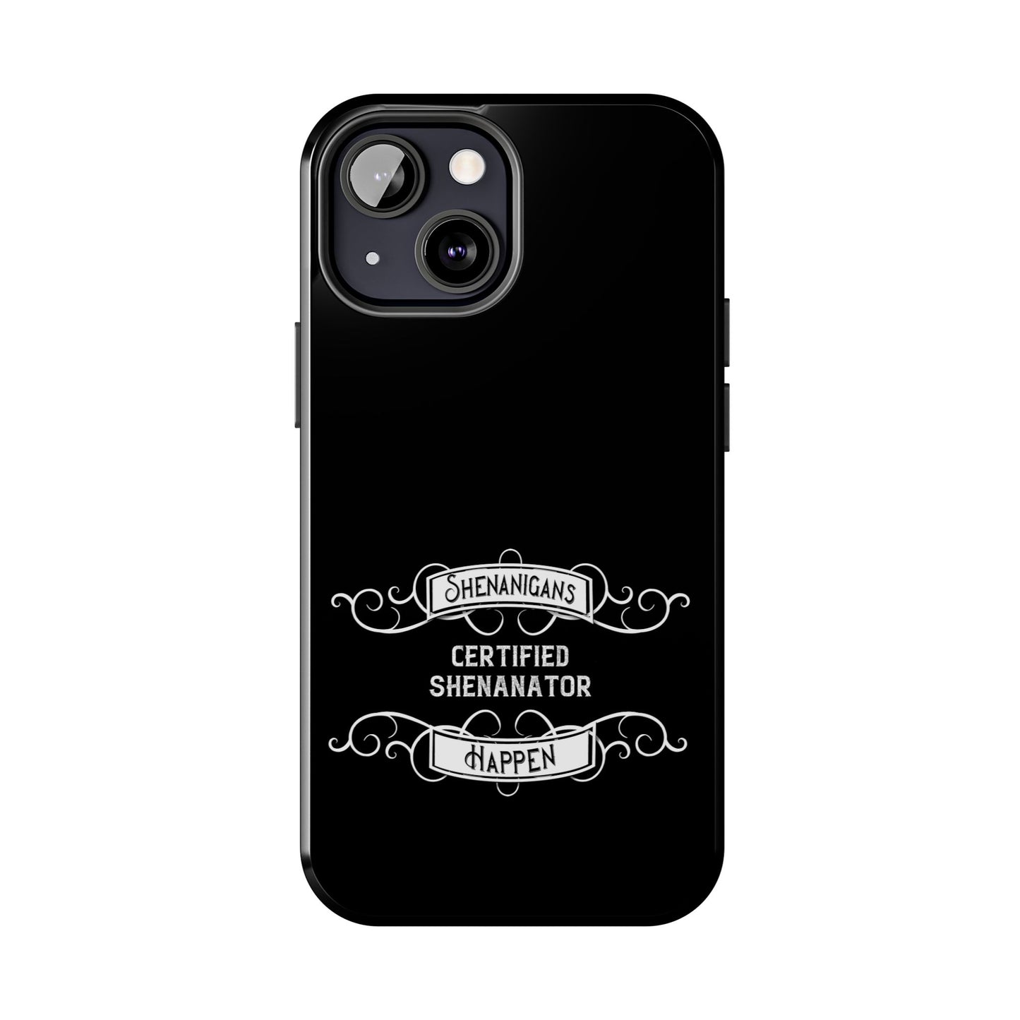 Phone Case - Shenanigans Happen Funny Design