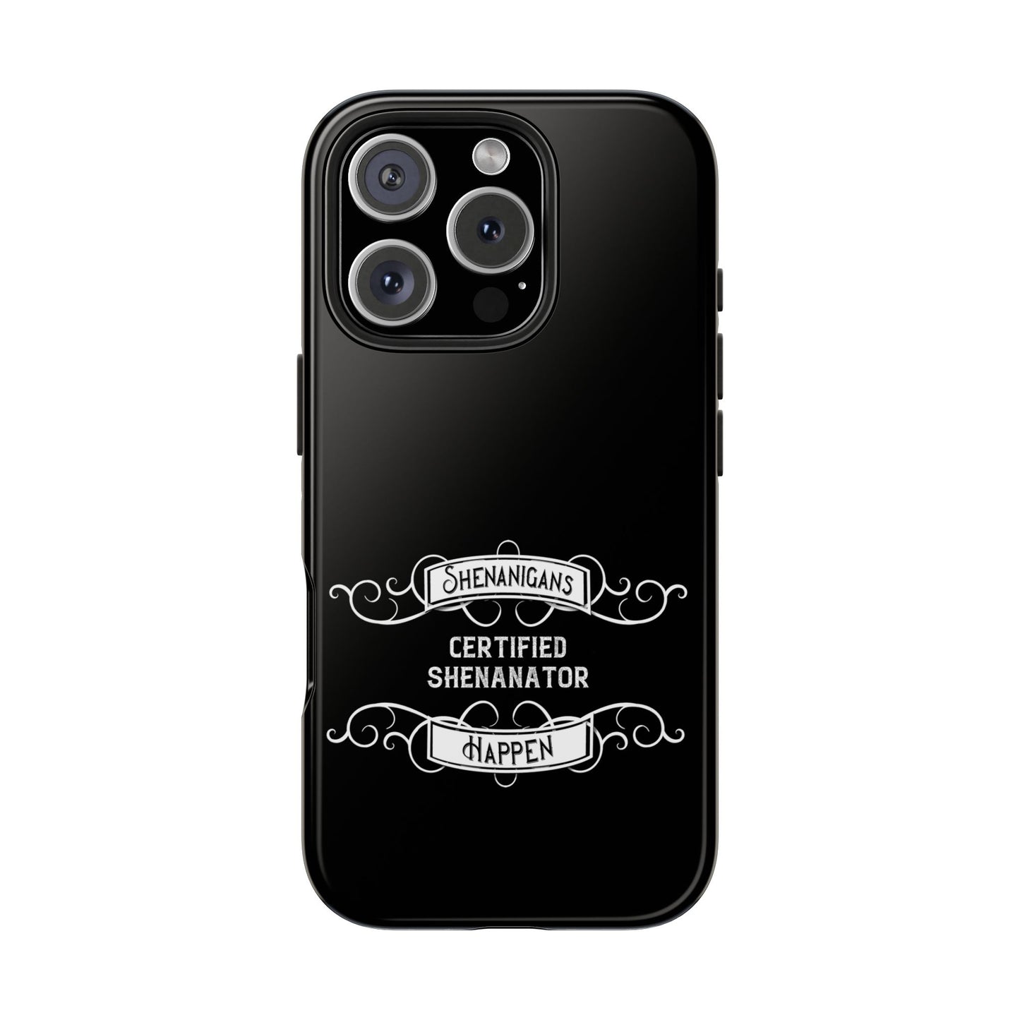 Phone Case - Shenanigans Happen Funny Design