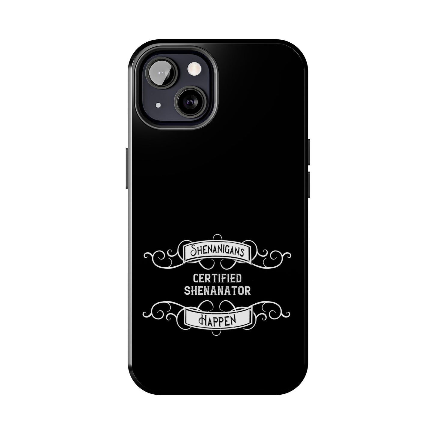 Phone Case - Shenanigans Happen Funny Design