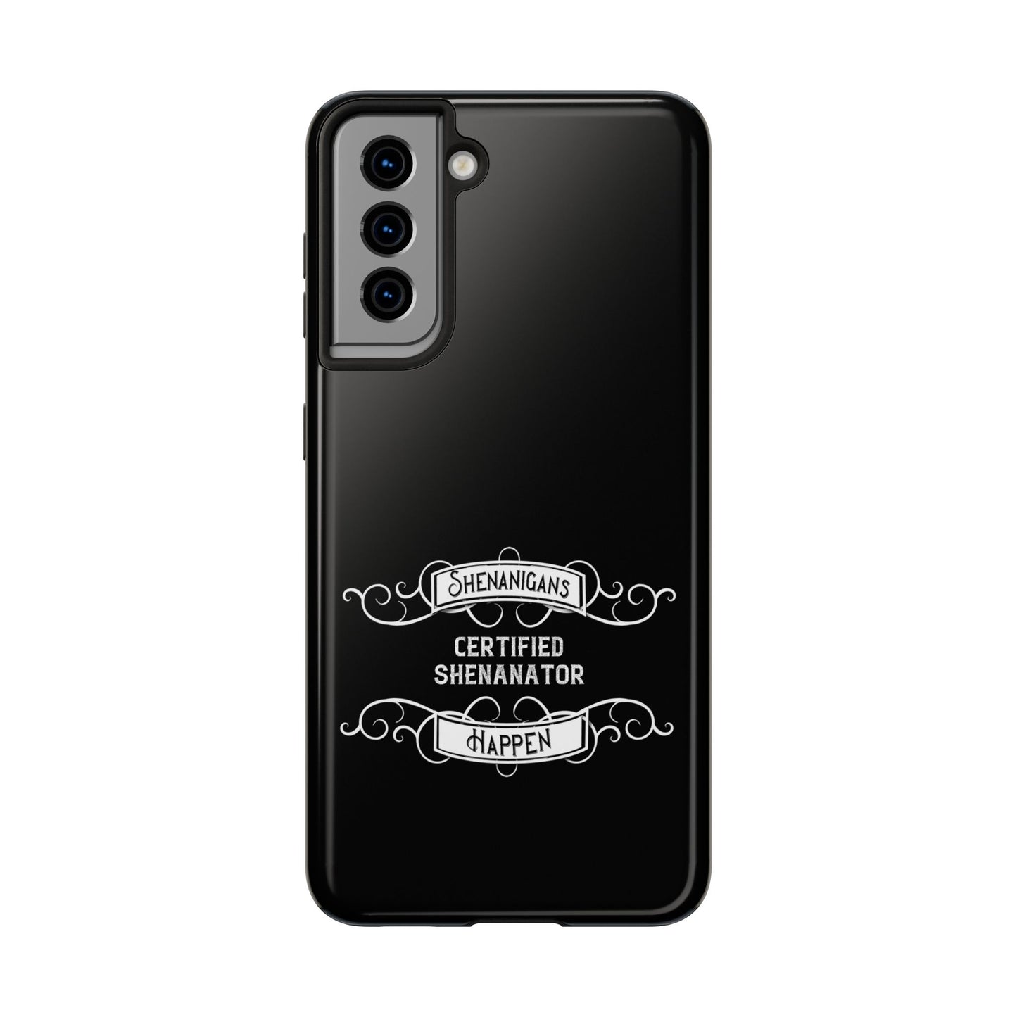 Phone Case - Shenanigans Happen Funny Design