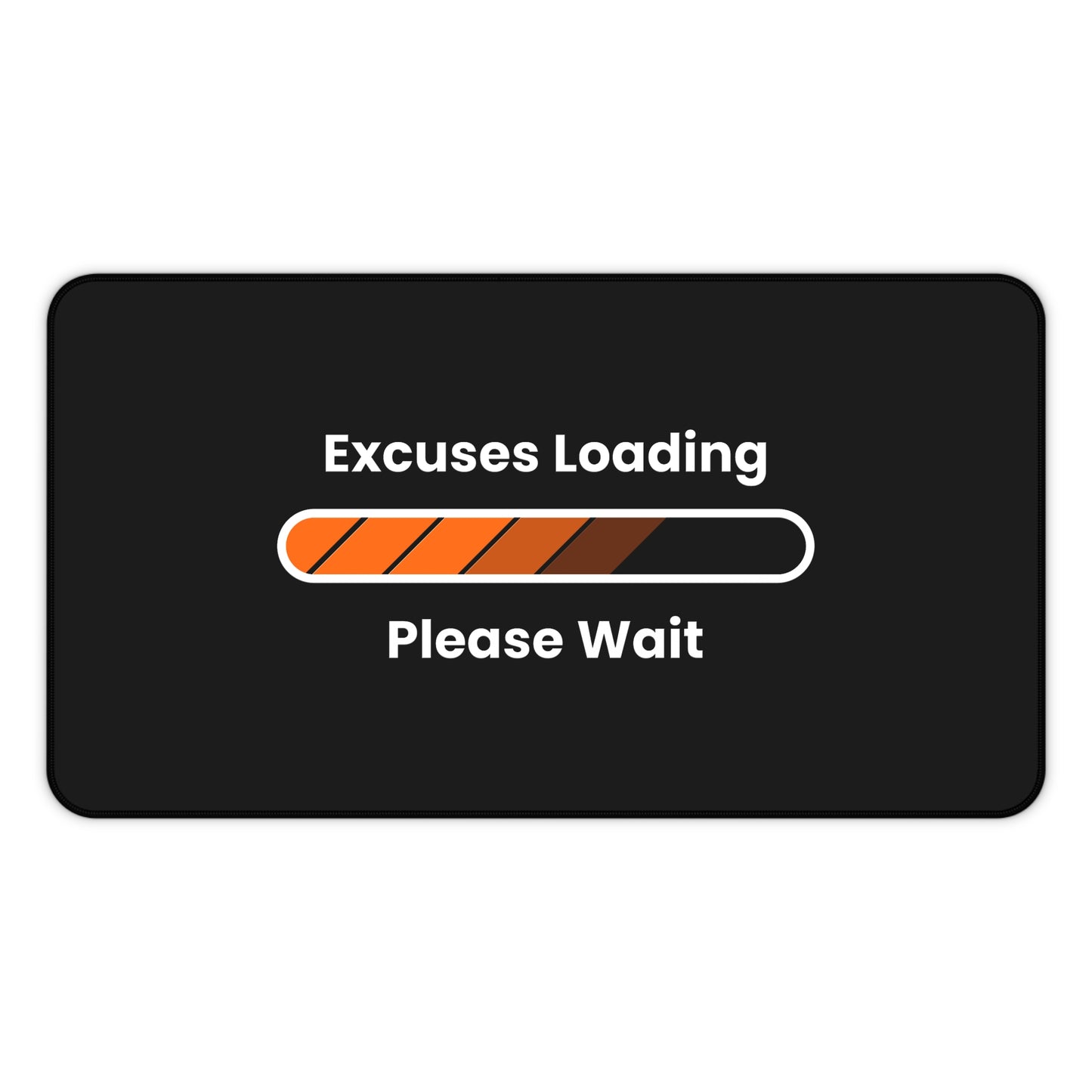 Excuses Loading Desk Mat - Because Procrastination Deserves a Stylish Platform