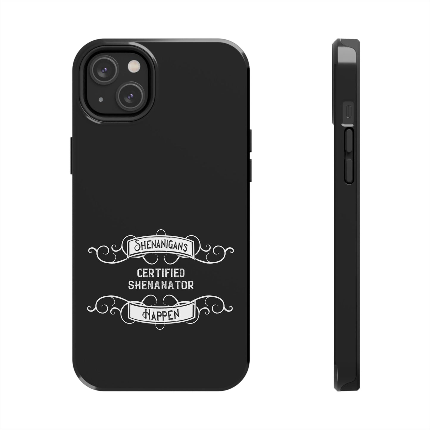 Phone Case - Shenanigans Happen Funny Design